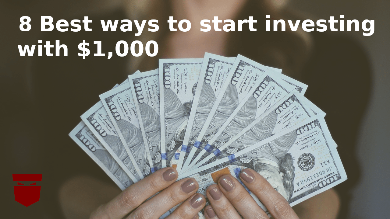 7 Best ways to start investing with $1,000